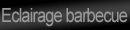 &eacute;clairage pour barbecue